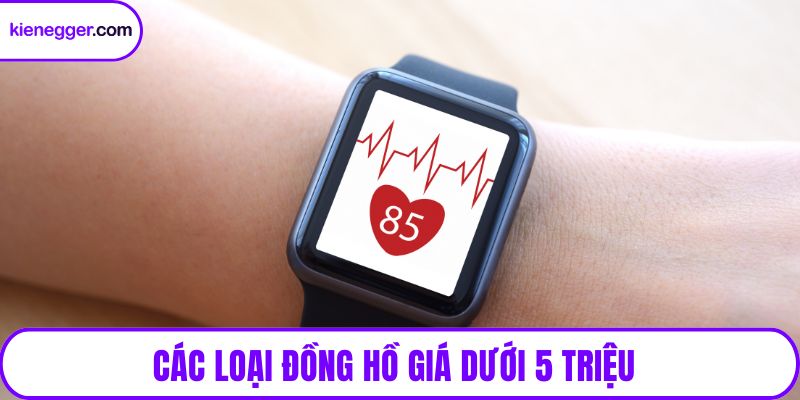 Các loại đồng hồ giá dưới 5 triệu