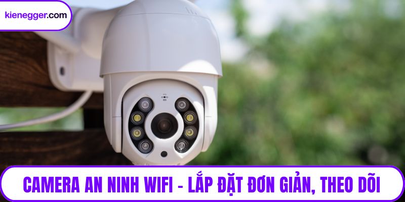 Camera an ninh wifi
