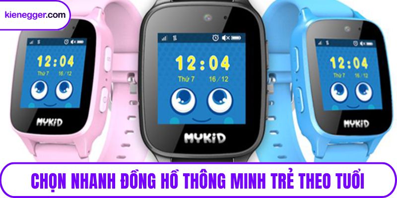 Chọn nhanh đồng hồ thông minh trẻ theo tuổi