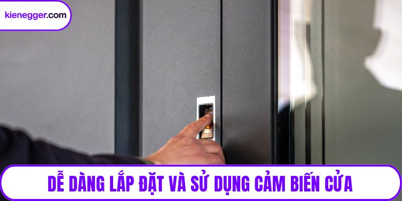 Dễ dàng lắp đặt và sử dụng cảm biến cửa