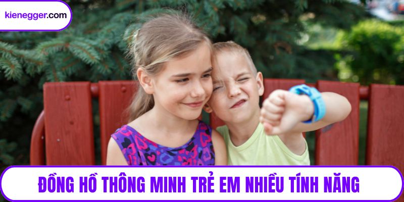 Đồng hồ thông minh trẻ em nhiều tính năng