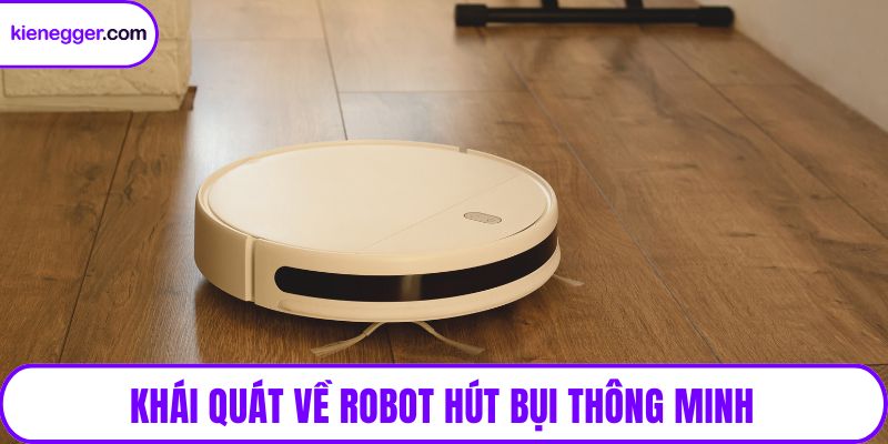 Khái quát về robot hút bụi thông minh