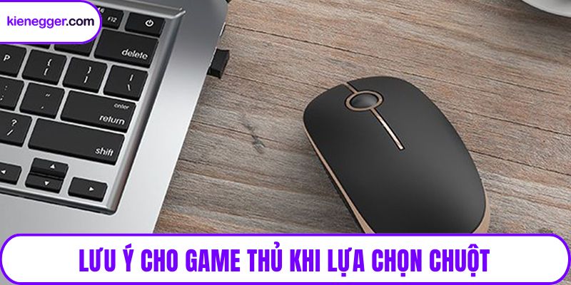 Lưu ý cho game thủ khi lựa chọn chuột