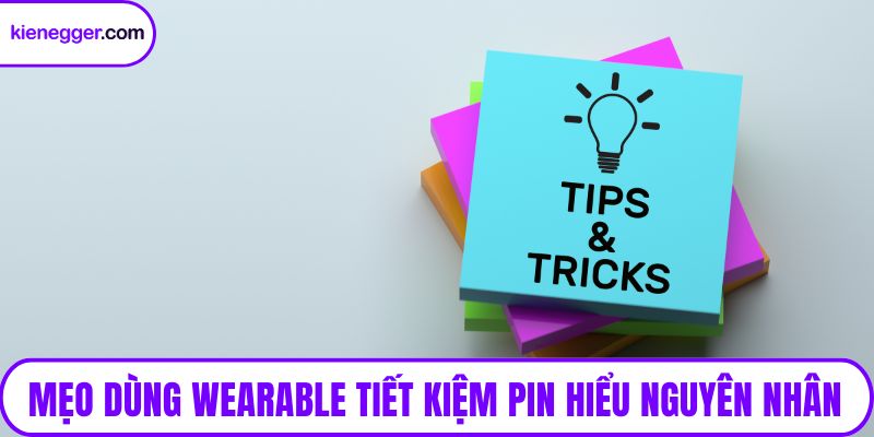 Mẹo dùng wearable tiết kiệm pin khi hiểu nguyên nhân