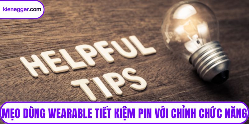 Mẹo dùng wearable tiết kiệm pin với chỉnh chức năng