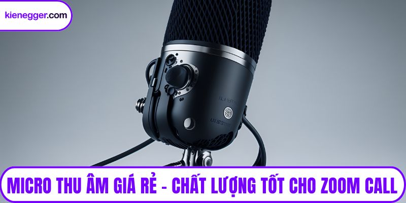 Micro thu âm giá rẻ
