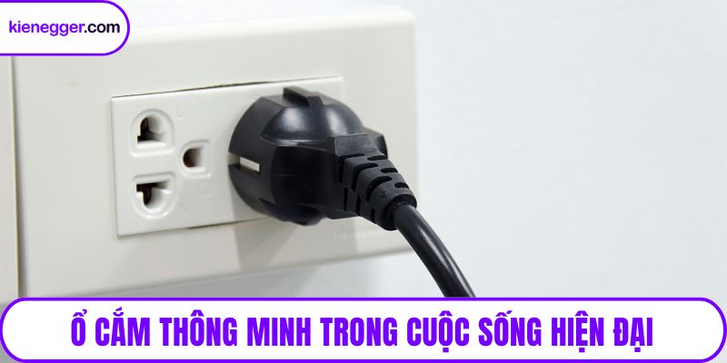 Ổ cắm thông minh trong cuộc sống hiện đại