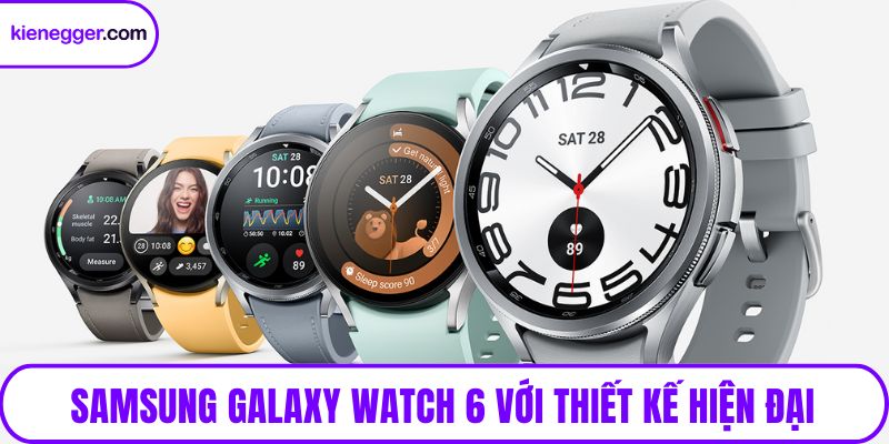 Samsung Galaxy Watch 6 với thiết kế hiện đại