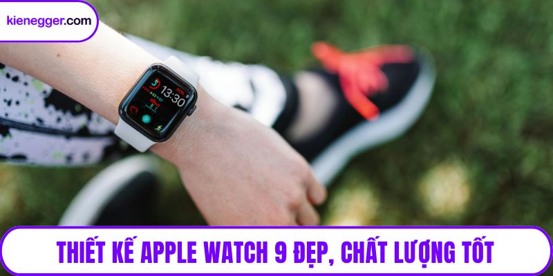 Thiết kế Apple Watch 9 đẹp, chất lượng tốt