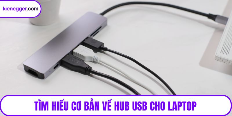 Tìm hiểu cơ bản về hub USB cho laptop