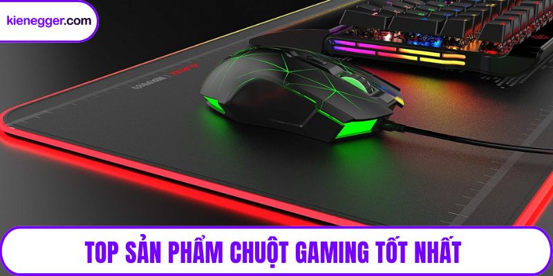 Top sản phẩm chuột gaming tốt nhất