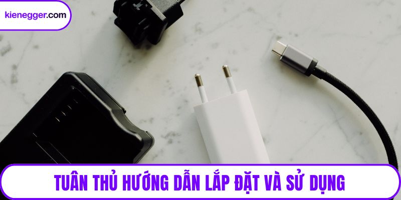 Tuân thủ hướng dẫn lắp đặt và sử dụng