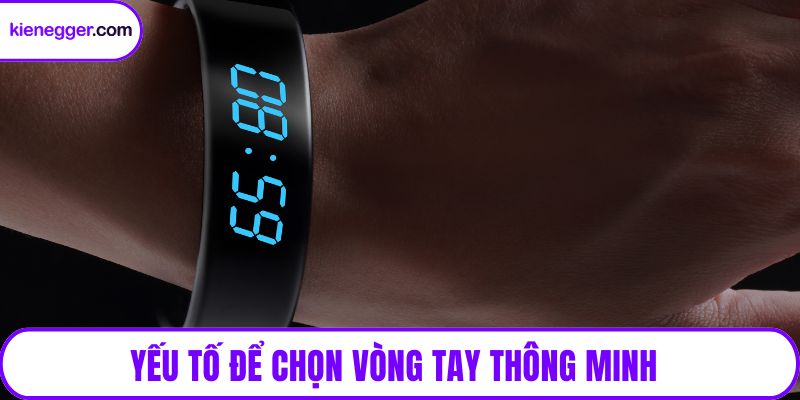 Yếu tố để chọn vòng tay thông minh